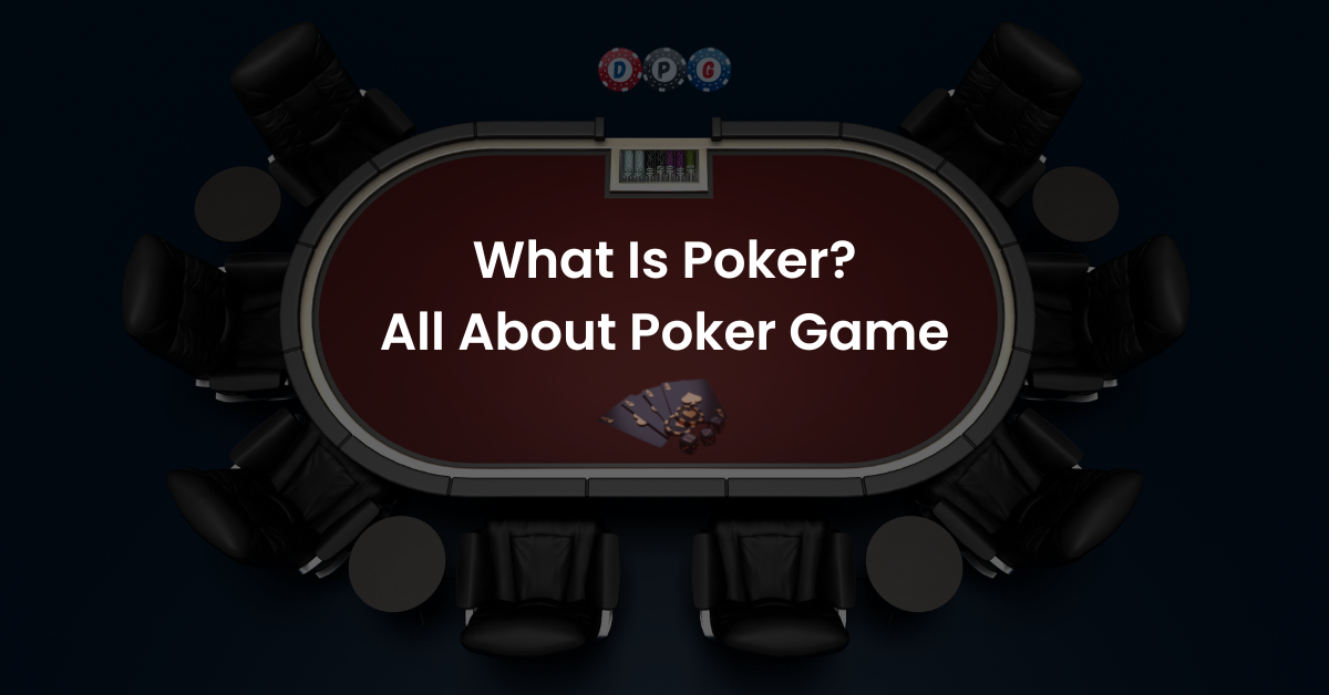 What Is Poker All About Poker Game