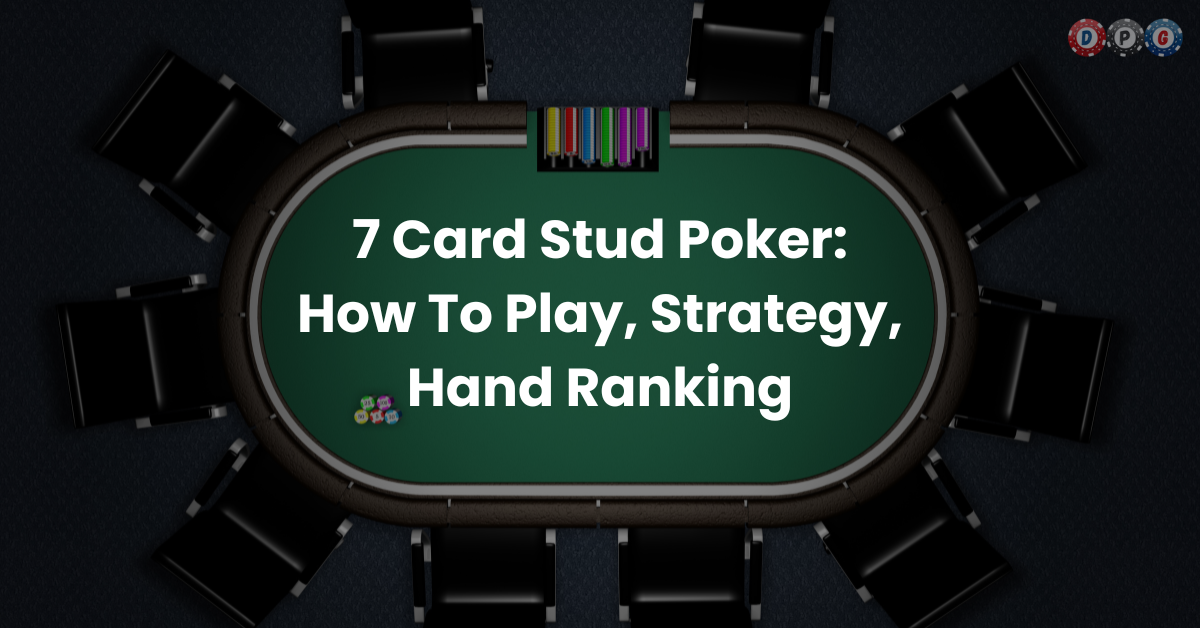 How To Play 7 Card Stud Poker