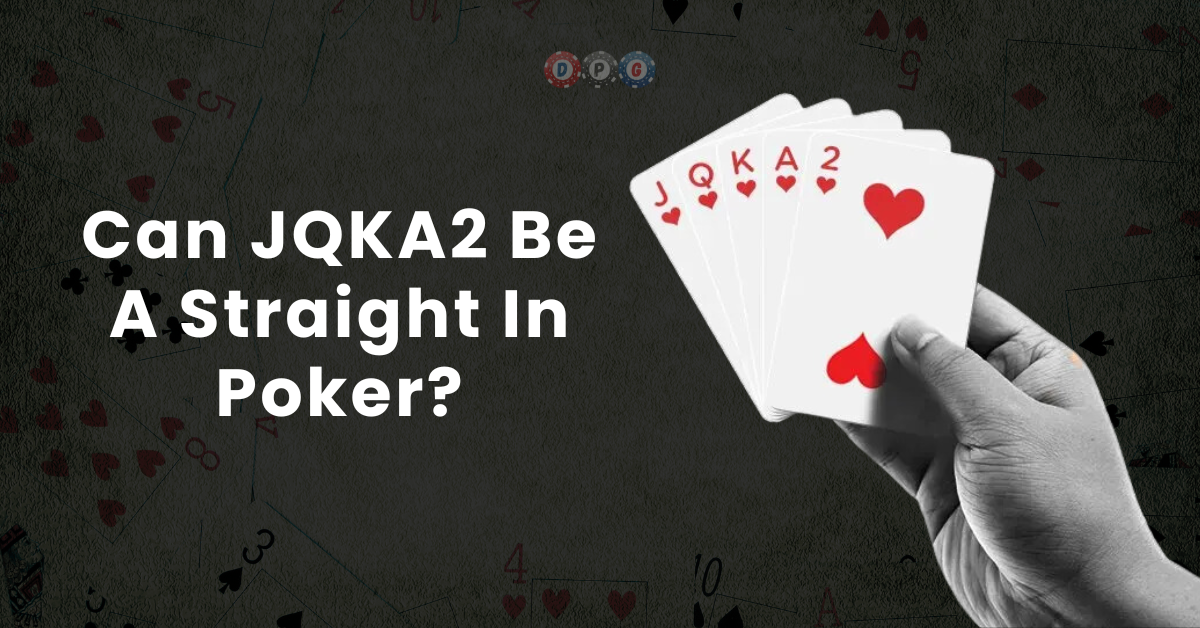 Can JQKA2 Be A Straight In Poker